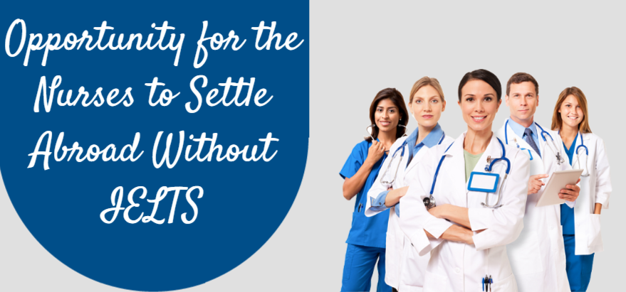 Opportunity for the Nurses to Settle Abroad Without IELTS