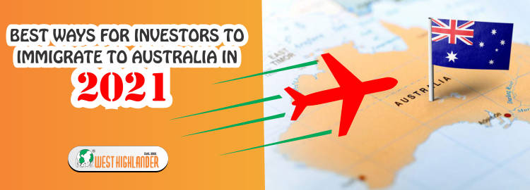 Best Ways For Investors To Immigrate to Australia in 2021.